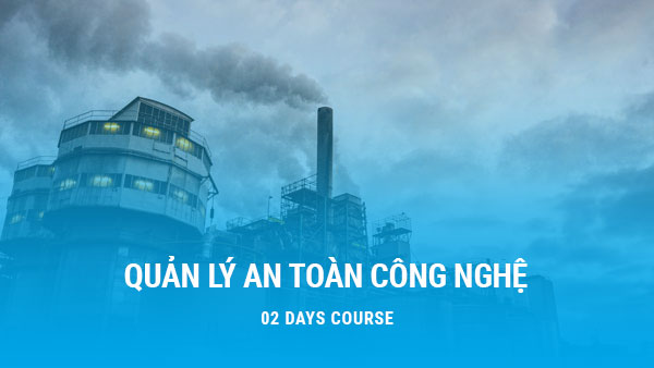 Khóa học Quản Lý An Toàn Công Nghệ